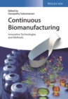 Image for Continuous biomanufacturing  : innovative technologies and methods