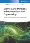 Image for Monte Carlo Methods in Polymer Reaction Engineering – Fundamentals, Applications and Case Studies