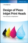 Image for Design of Piezo Inkjet Print Heads : From Acoustics to Applications