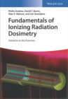 Image for Fundamentals of ionizing radiation dosimetry  : solutions to exercises
