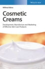 Image for Cosmetic Creams : Development, Manufacture and Marketing of Effective Skin Care Products
