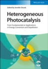 Image for Heterogeneous photocatalysis  : from fundamentals to applications in energy conversion and depollution