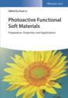 Image for Photoactive Functional Soft Materials : Preparation, Properties, and Applications