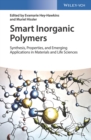 Image for Smart Inorganic Polymers : Synthesis, Properties, and Emerging Applications in Materials and Life Sciences
