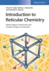 Image for Introduction to Reticular Chemistry : Metal-Organic Frameworks and Covalent Organic Frameworks
