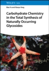 Image for Carbohydrate chemistry in the total synthesis of naturally occurring glycosides