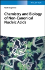 Image for Chemistry and biology of non-canonical nucleic acids