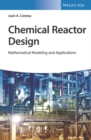 Image for Chemical Reactor Design : Mathematical Modeling and Applications