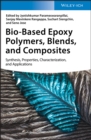 Image for Bio-based epoxy polymers, blends and composites  : synthesis, properties, characterization and applications