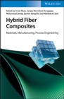 Image for Hybrid fiber composites  : materials, manufacturing, process engineering