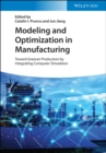 Image for Modeling and optimization in manufacturing  : toward greener production by integrating computer simulation