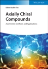 Image for Axially chiral compounds  : asymmetric synthesis and applications