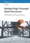 Image for Welded high strength steel structures  : mechanical properties, welding, and fatigue performance