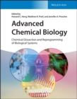 Image for Advanced chemical biology  : chemical dissection and reprogramming of biological systems