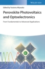 Image for Perovskite photovoltaics and optoelectronics  : from fundamentals to advanced applications