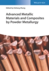 Image for Advanced Metallic Materials and Composites by Powder Metallurgy