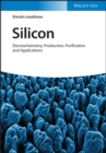Image for Silicon  : electrochemistry, production, purification and applications