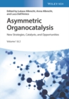 Image for Asymmetric organocatalysis  : new strategies, catalysts, and opportunities