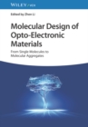 Image for Molecular design of opto-electronic materials  : from single molecules to molecular aggregates