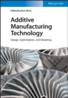 Image for Additive manufacturing technology  : design, optimization and modeling