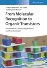 Image for From Molecular Recognition to Organic Transistors - Fundamentals, Sensing Applications, and Their Synergism
