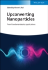 Image for Upconverting nanoparticles  : from fundamentals to applications