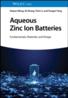 Image for Aqueous zinc ion batteries  : fundamentals, materials, and design