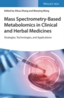 Image for Mass spectrometry-based metabolomics in clinical and herbal medicines  : strategies, technologies and applications