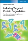 Image for Inducing targeted protein degradation  : from chemical biology to drug discovery and clinical applications
