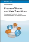 Image for Phases of matter and their transitions  : concepts and principles for chemists, physicists, engineers, and materials scientists