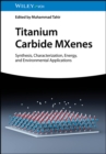 Image for Titanium carbide MXenes  : synthesis, characterization, energy and environmental applications