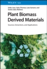 Image for Plant biomass derived materials  : sources, extractions, and applications