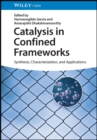 Image for Catalysis in confined frameworks  : synthesis, characterization, and applications
