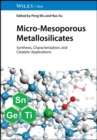 Image for Micro-mesoporous metallosilicates  : synthesis, characterization, and catalytic applications