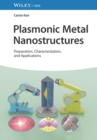 Image for Plasmonic metal nanostructures  : preparation, characterization, and applications