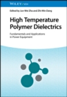 Image for High temperature polymer dielectrics  : fundamentals and applications in power equipment