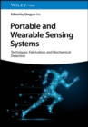 Image for Portable and wearable sensing systems  : techniques, fabrication, and biochemical detection