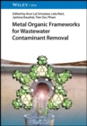 Image for Metal organic frameworks for wastewater contaminant removal