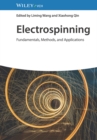 Image for Electrospinning  : fundamentals, methods, and applications