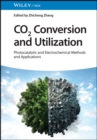 Image for CO2 conversion and utilization  : photocatalytical and electrochemical methods and applications