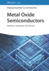 Image for Metal oxide semiconductors  : synthesis, properties, and devices