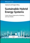 Image for Sustainable hybrid energy systems  : carbon neutral approaches, modeling, and case studies