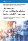 Image for Advanced Control Methods for Industrial Processes – Modeling, Design and Simulation of Complex Dynamic Systems in Real Time