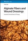 Image for Alginate fibers and wound dressings  : seaweed derived natural therapy