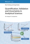 Image for Quantification, validation and uncertainty in analytical sciences  : an analyst&#39;s companion