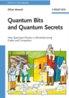 Image for Quantum bits and quantum secrets  : how quantum physics is revolutionizing codes and computers