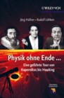 Image for Physik ohne Ende - Eine gefuhrte Tour von Kopernikus bis Hawking