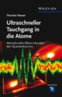 Image for Ultraschneller Tauchgang in die Atome