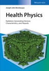 Image for Health physics  : radiation-generating devices characteristics, and hazards