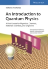 Image for An introduction to quantum physics  : a first course for physicists, chemists, materials scientists, and engineers